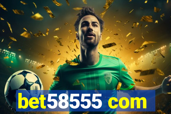 bet58555 com